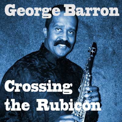George Barron, Crossing the Rubicon